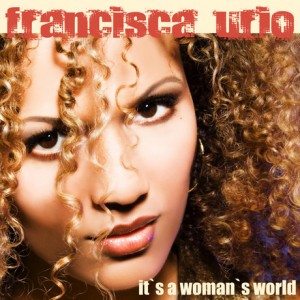 It's a Womans World - Francisca Urio