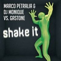 Shake it - Marco Petralia & DJ Monique Vs Gastone